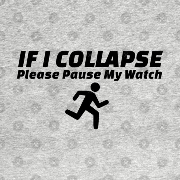 If I Collapse Please Pause My Watch by TikaNysden